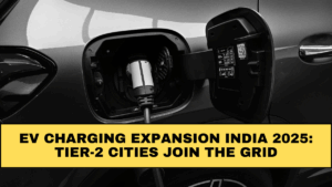 EV Charging Expansion India 2025: Tier-2 Cities Join the Grid
