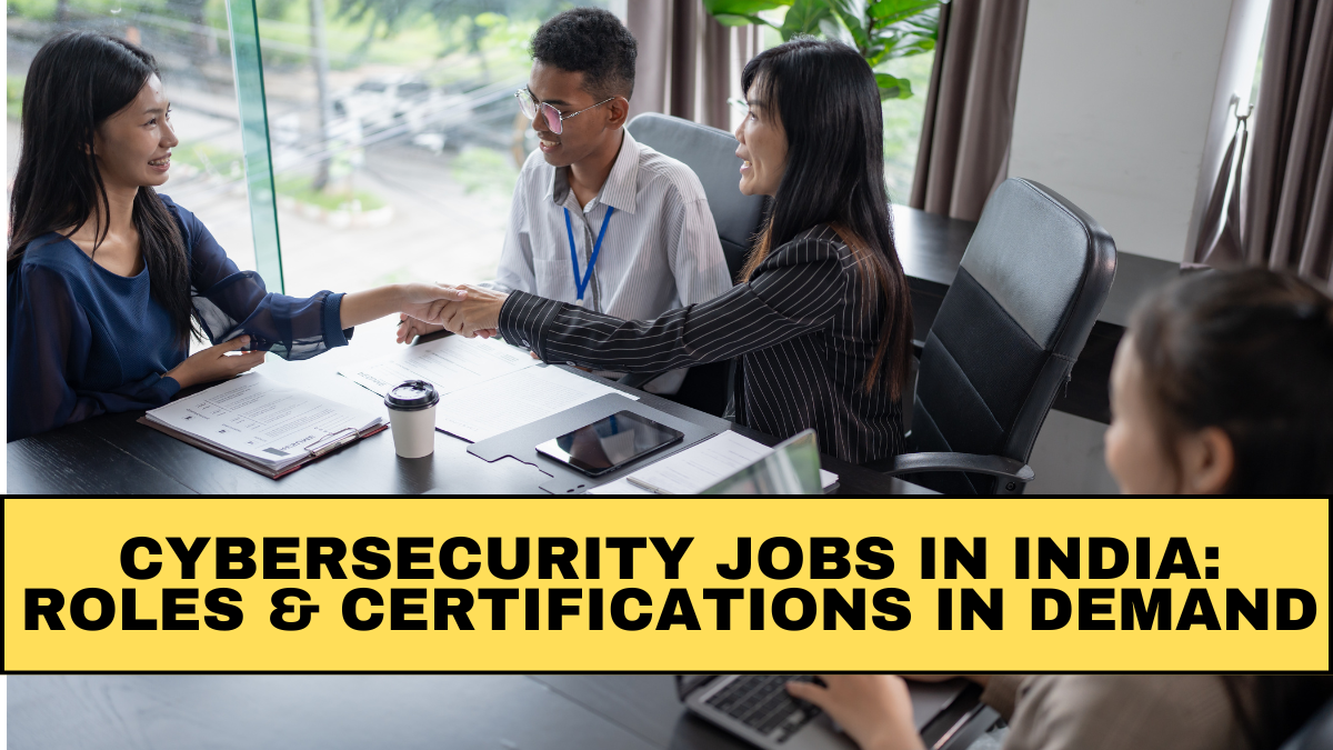 Cybersecurity Jobs in India 2025: Roles & Certifications in Demand