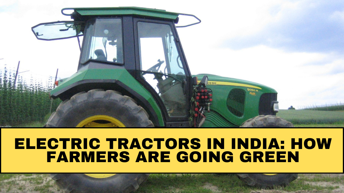 Electric Tractors in India: How Farmers Are Going Green