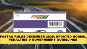 FASTag Rules December 2025: Updated Norms, Penalties & Government Guidelines