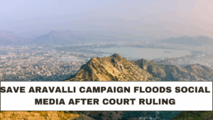 Save Aravalli Campaign Floods Social Media After Court Ruling