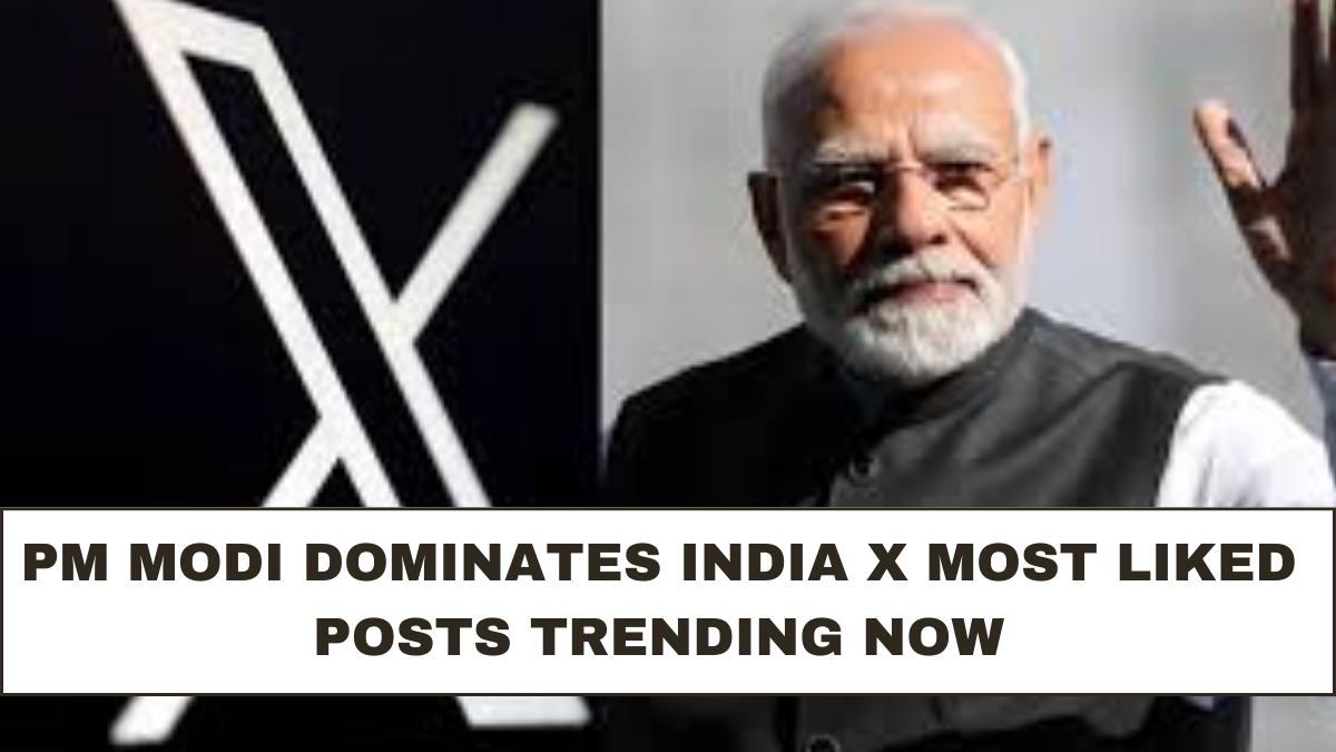 PM Modi Dominates India X Most Liked Posts Trending Now