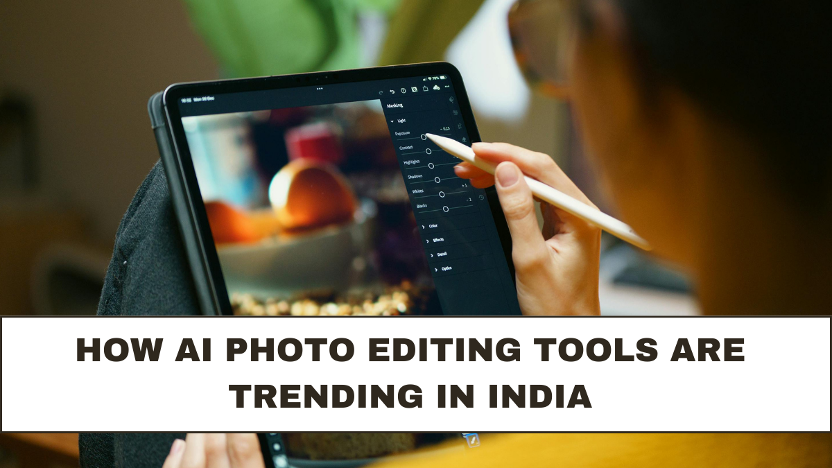 How AI Photo Editing Tools Are Trending in India