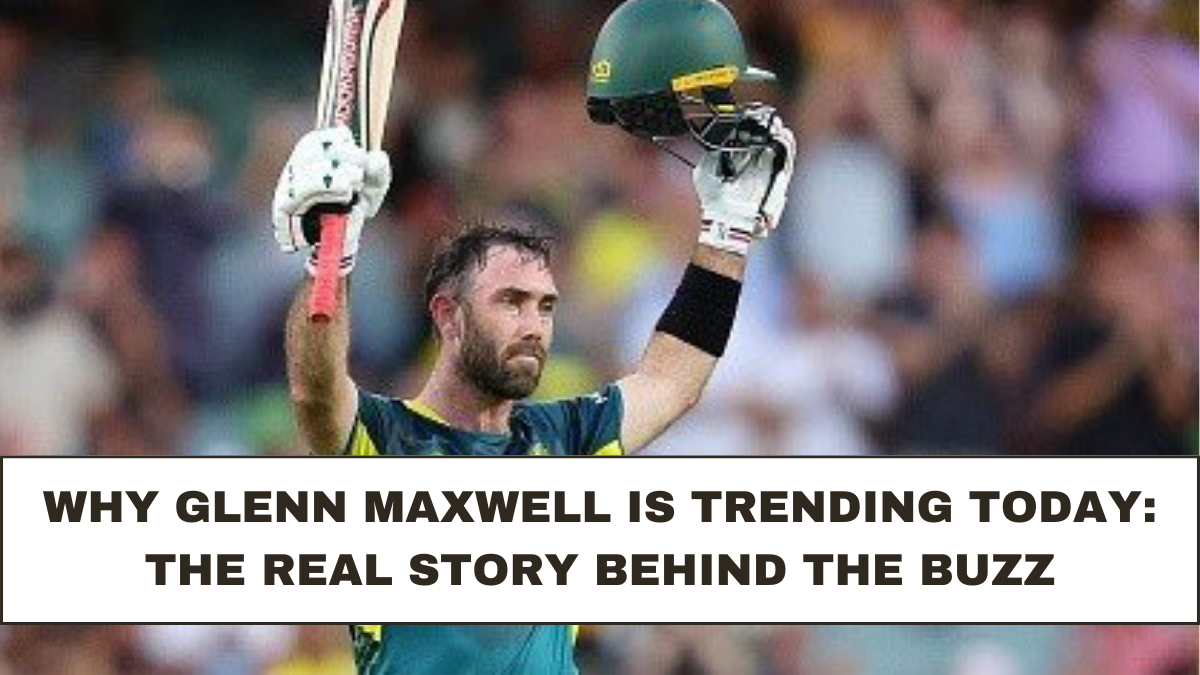 Why Glenn Maxwell Is Trending Today: The Real Story Behind the Buzz