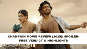 Champion Movie Review (2025): Spoiler-Free Verdict & Highlights