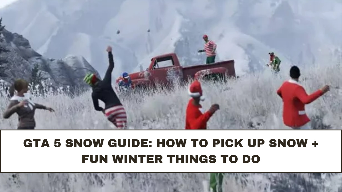 GTA 5 Snow Guide: How to Pick Up Snow + Fun Winter Things To Do