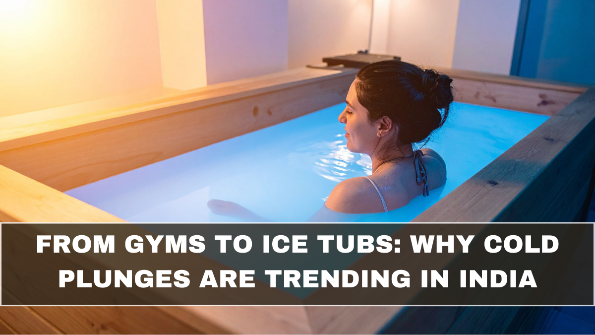 From Gyms to Ice Tubs: Why Cold Plunges Are Trending in India