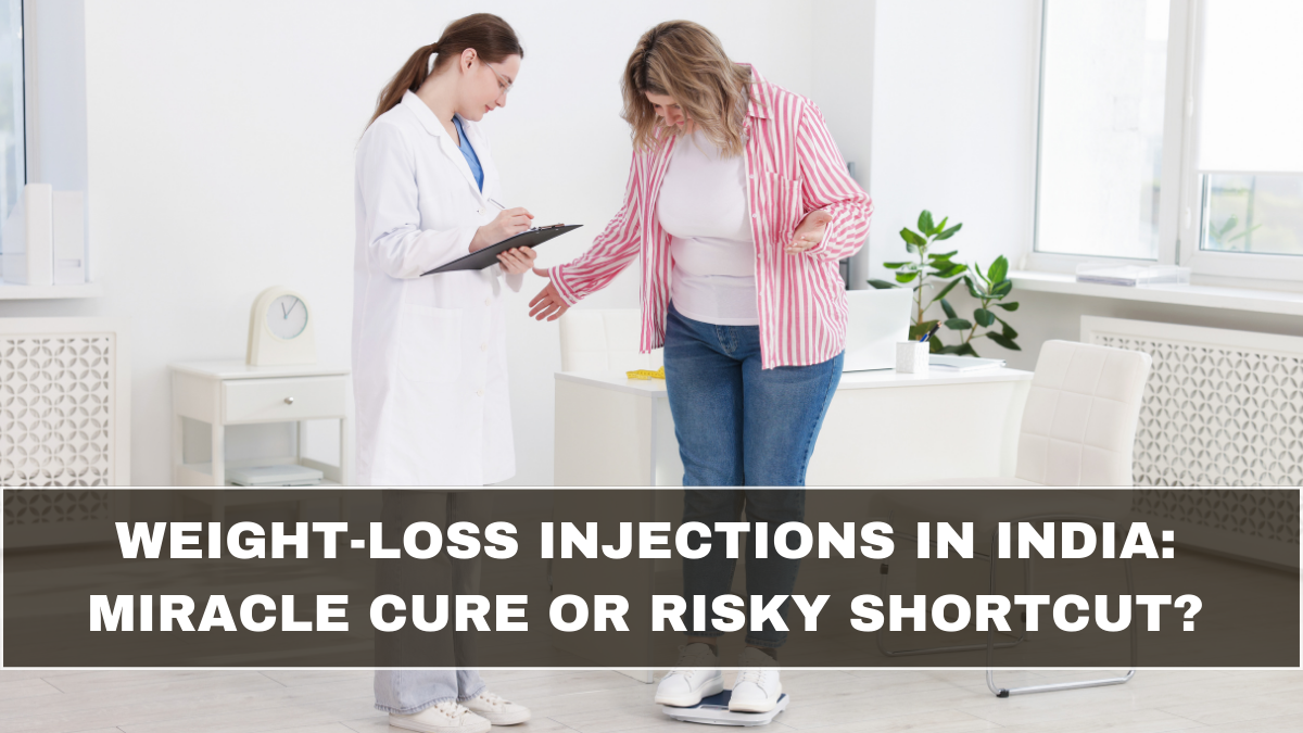 Weight-Loss Injections in India: Miracle Cure or Risky Shortcut?