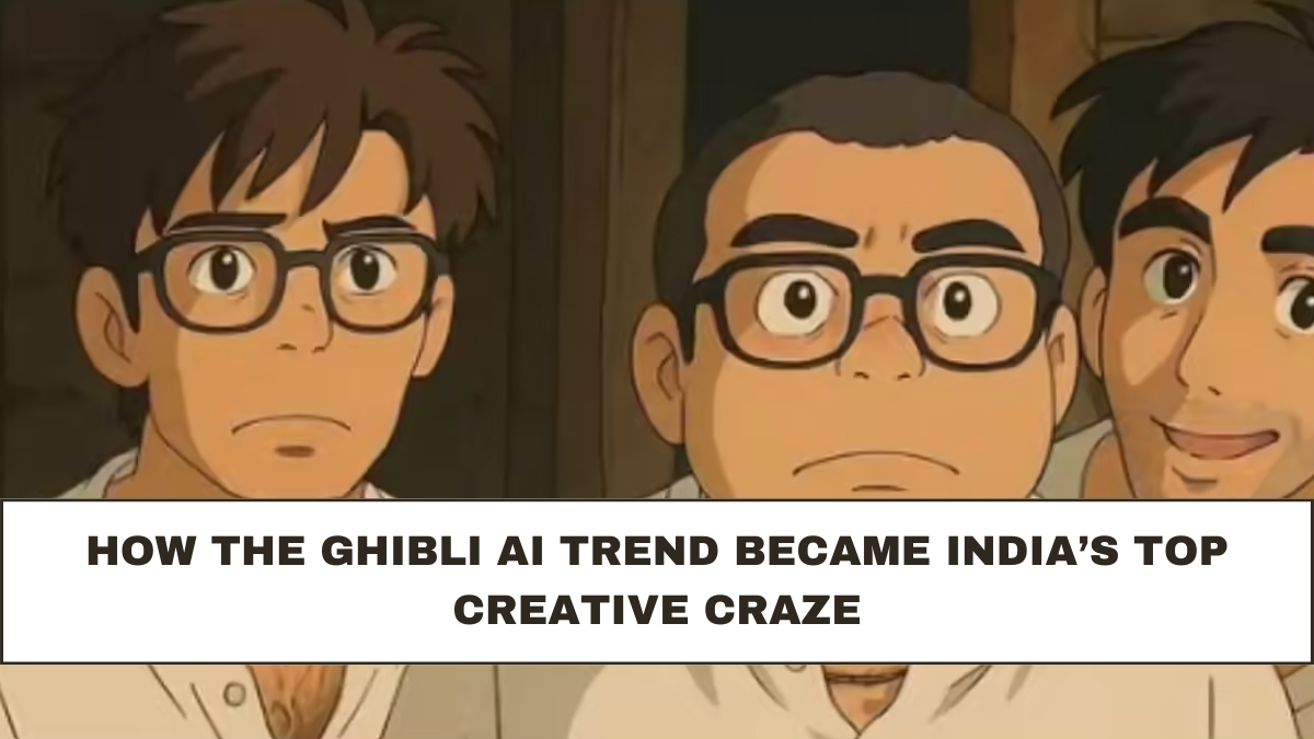 How the Ghibli AI Trend Became India’s Top Creative Craze