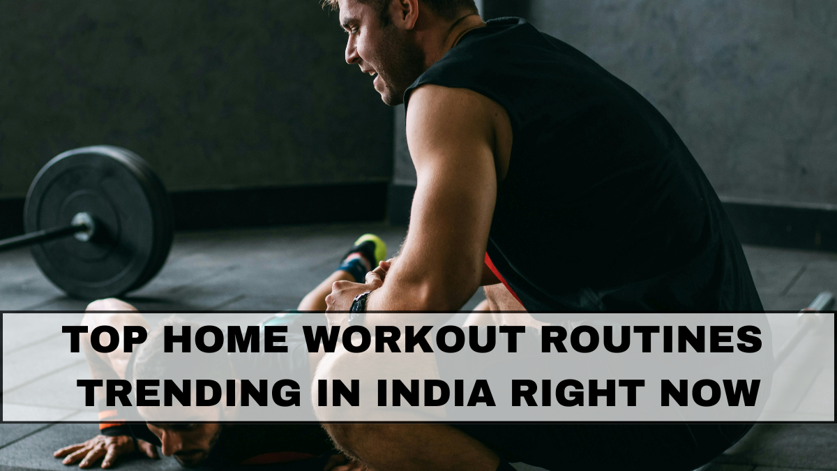 Top Home Workout Routines Trending in India Right Now