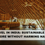 Eco-Travel in India: Sustainable Ways to Explore Without Harming Nature