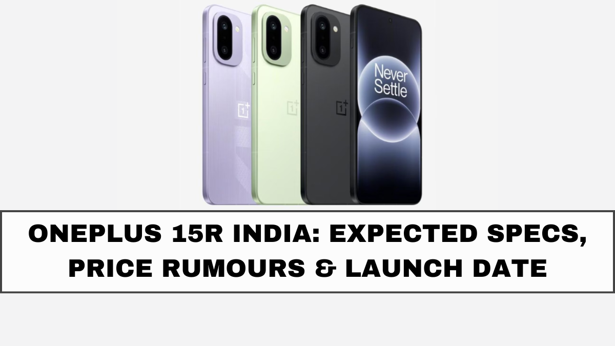 OnePlus 15R India: Expected Specs, Price Rumours & Launch Date