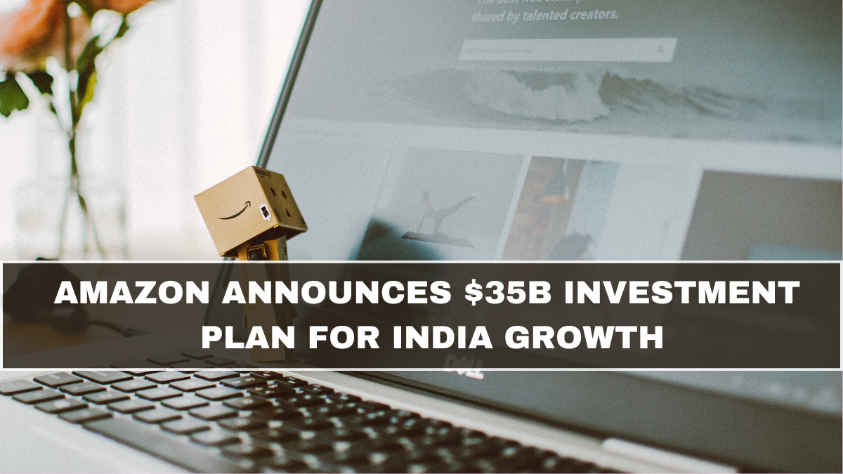 Amazon Announces $35B Investment Plan for India Growth