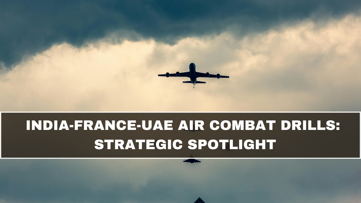 India-France-UAE Air Combat Drills: Strategic Spotlight
