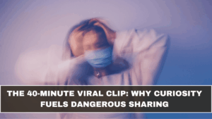 The 40-Minute Viral Clip: Why Curiosity Fuels Dangerous Sharing