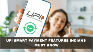 UPI Smart Payment Features Indians Must Know
