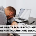Digital Detox & Burnout: Mental Health Trends Indians Are Searching For