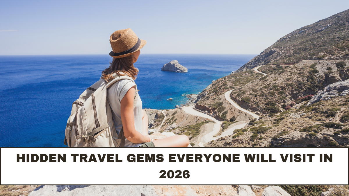 Hidden Travel Gems Everyone Will Visit in 2026