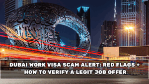 Dubai Work Visa Scam Alert: Red Flags + How to Verify a Legit Job Offer