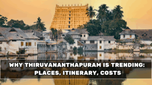 Why Thiruvananthapuram Is Trending in 2026: Places, Itinerary, Costs