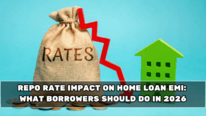 Repo Rate Impact on Home Loan EMI: What Borrowers Should Do in 2026