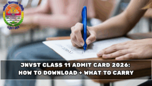 JNVST Class 11 Admit Card 2026: How to Download + What to Carry