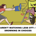People Aren’t Watching Less OTT—They’re Drowning in Choices