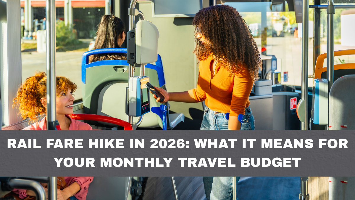Rail Fare Hike in 2026: What It Means for Your Monthly Travel Budget