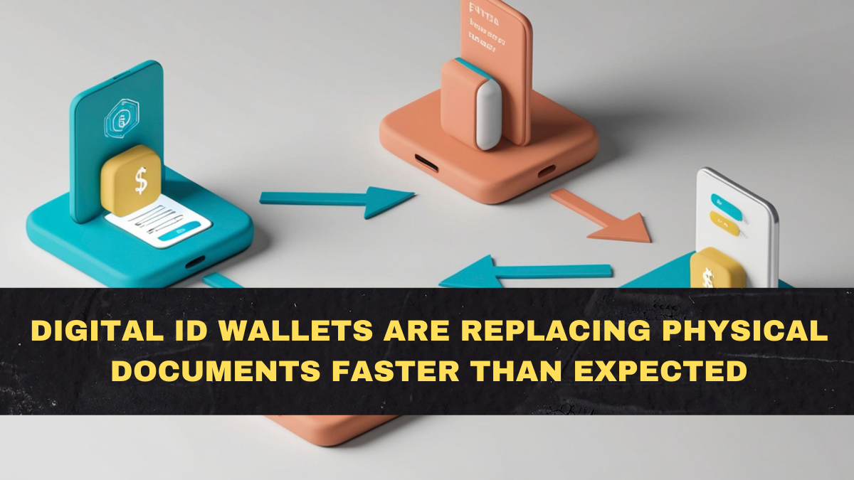 Digital ID Wallets Are Replacing Physical Documents Faster Than Expected