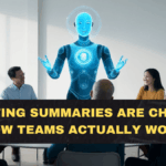 AI Meeting Summaries Are Changing How Teams Actually Work