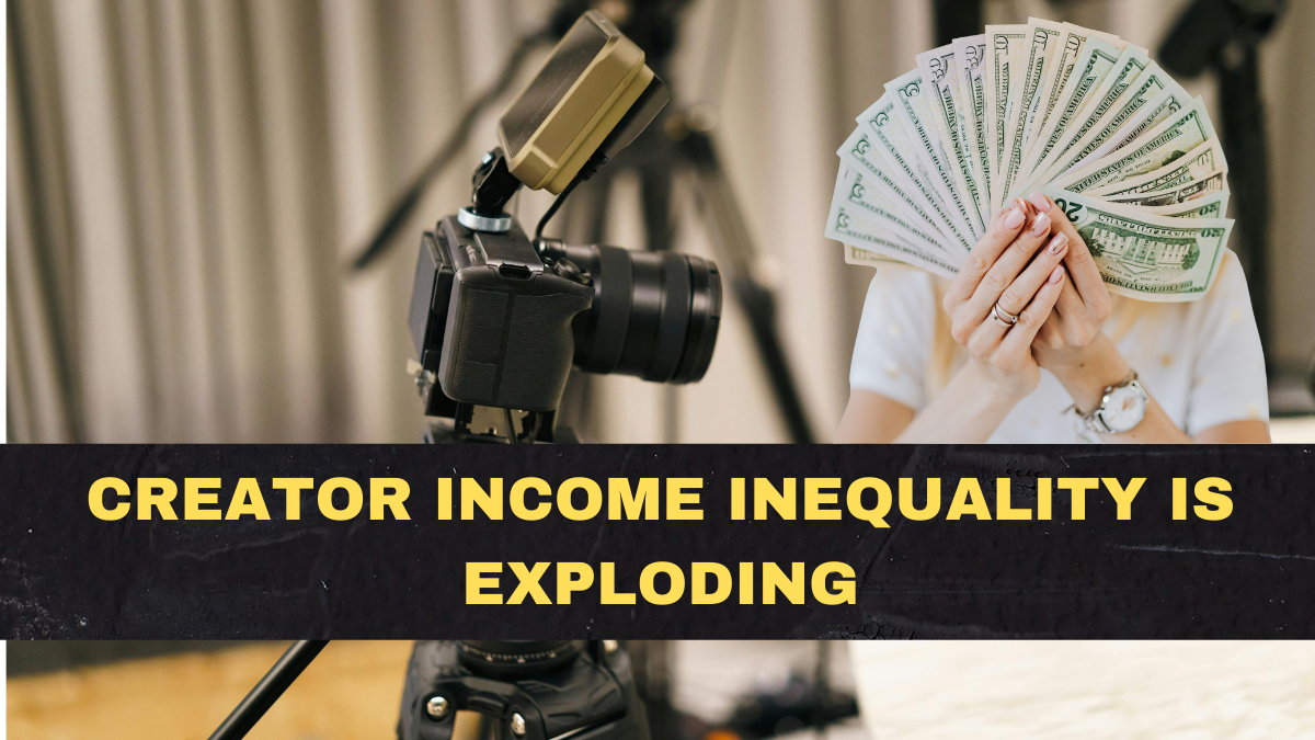 Creator Income Inequality Is Exploding: Why the Top 1% Take the Money and Everyone Else Struggles