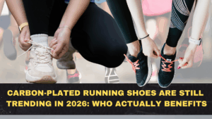 Carbon-Plated Running Shoes Are Still Trending in 2026: Who Actually Benefits and Who Should Skip