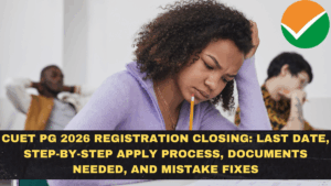 CUET PG 2026 Registration Closing: Last Date, Step-by-Step Apply Process, Documents Needed, and Mistake Fixes