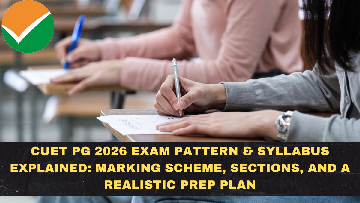 CUET PG 2026 Exam Pattern & Syllabus Explained: Marking Scheme, Sections, and a Realistic Prep Plan