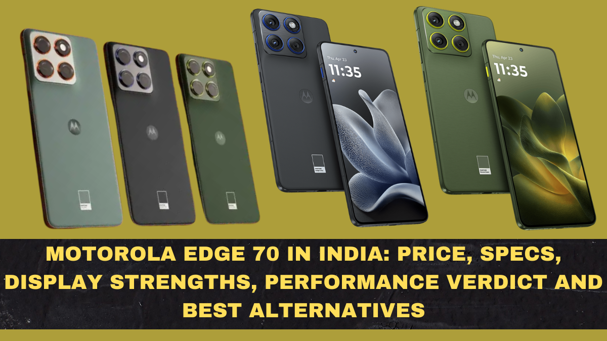 Motorola Edge 70 in India: Price, Specs, Display Strengths, Performance Verdict and Best Alternatives
