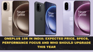OnePlus 15R in India: Expected Price, Specs, Performance Focus and Who Should Upgrade This Year