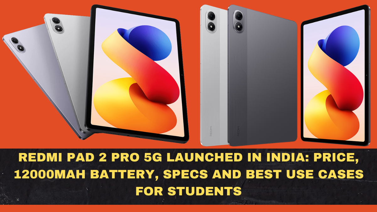 Redmi Pad 2 Pro 5G Launched in India: Price, 12000mAh Battery, Specs and Best Use Cases for Students