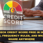 How to Check Credit Score Free in India (2026): Safe Apps, Frequency Rules, and What NOT to Share Anywhere