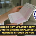 EPFO Passbook Not Updated? Sept–Oct 2025 Contributions Missing Explained and What Members Should Do Now