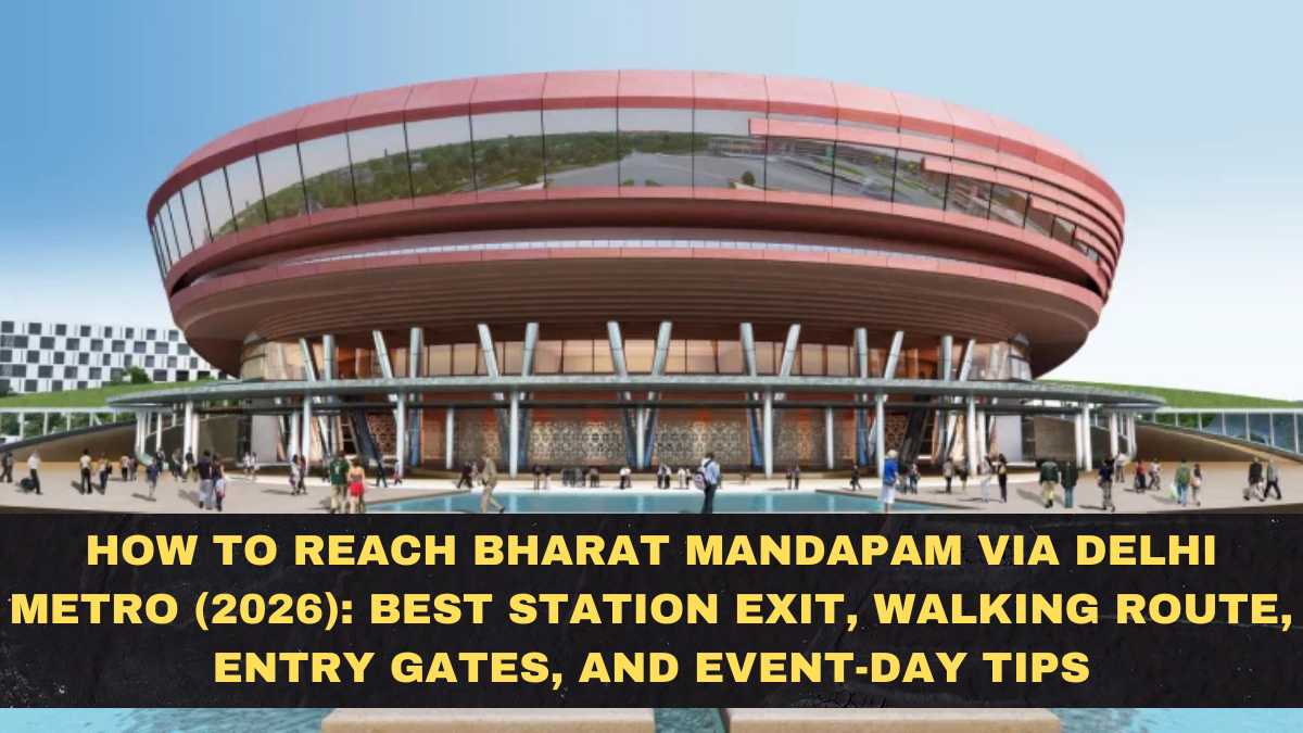 How to Reach Bharat Mandapam via Delhi Metro (2026): Best Station Exit, Walking Route, Entry Gates, and Event-Day Tips