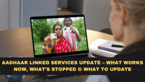 Aadhaar Linked Services Update – What Works Now, What’s Stopped & What to Update