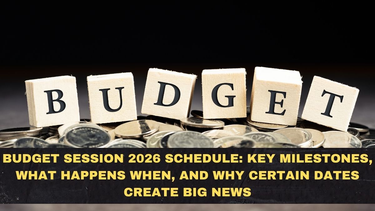Budget Session 2026 Schedule: Key Milestones, What Happens When, and Why Certain Dates Create Big News