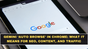 Gemini ‘Auto Browse’ in Chrome: What It Means for SEO, Content, and Traffic