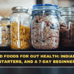 Fermented Foods for Gut Health: Indian Options, Easy Starters, and a 7-Day Beginner Plan