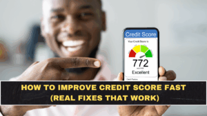 How to Improve Credit Score Fast (Real Fixes That Work)