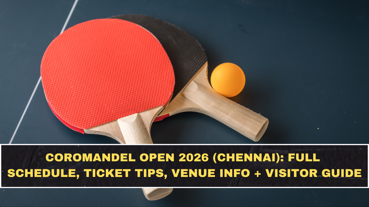 Coromandel Open 2026 (Chennai): Full Schedule, Ticket Tips, Venue Info + Visitor Guide