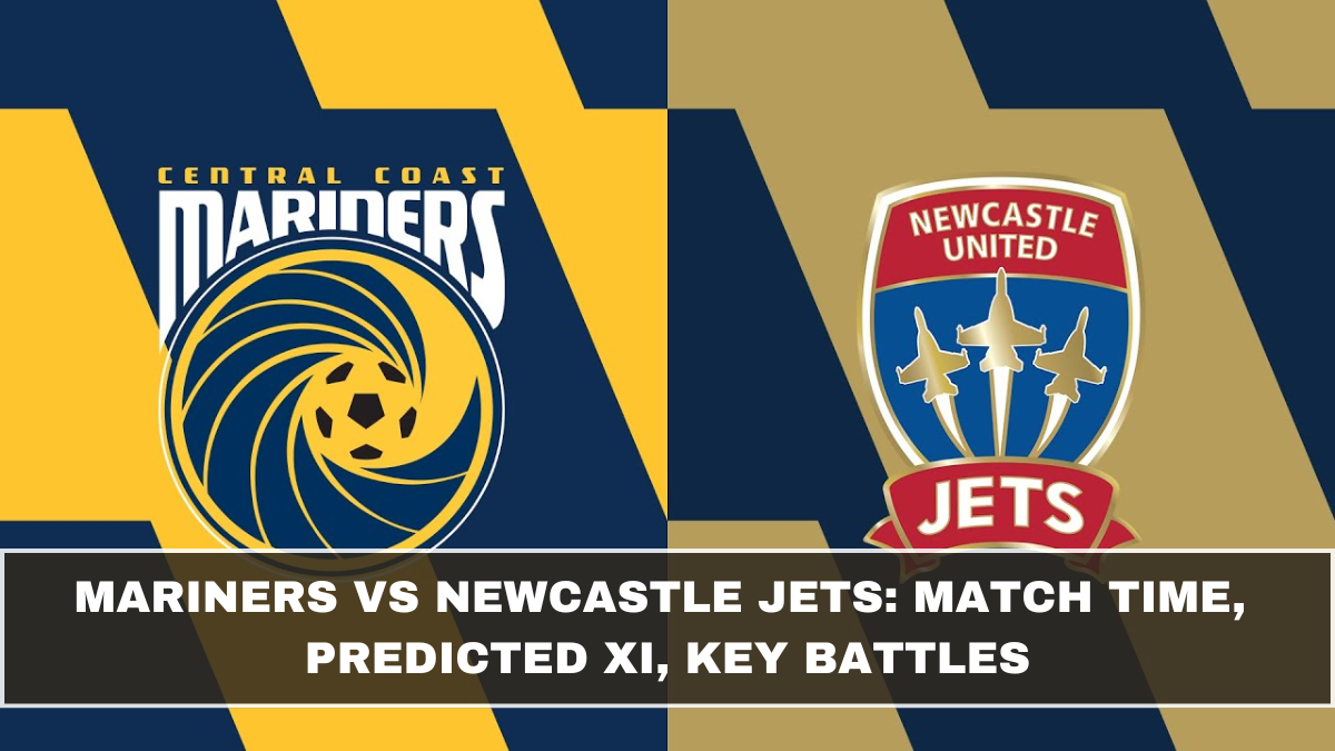 Central Coast Mariners vs Newcastle Jets: Match Time, Predicted XI, Key Battles (March 2026 Update)