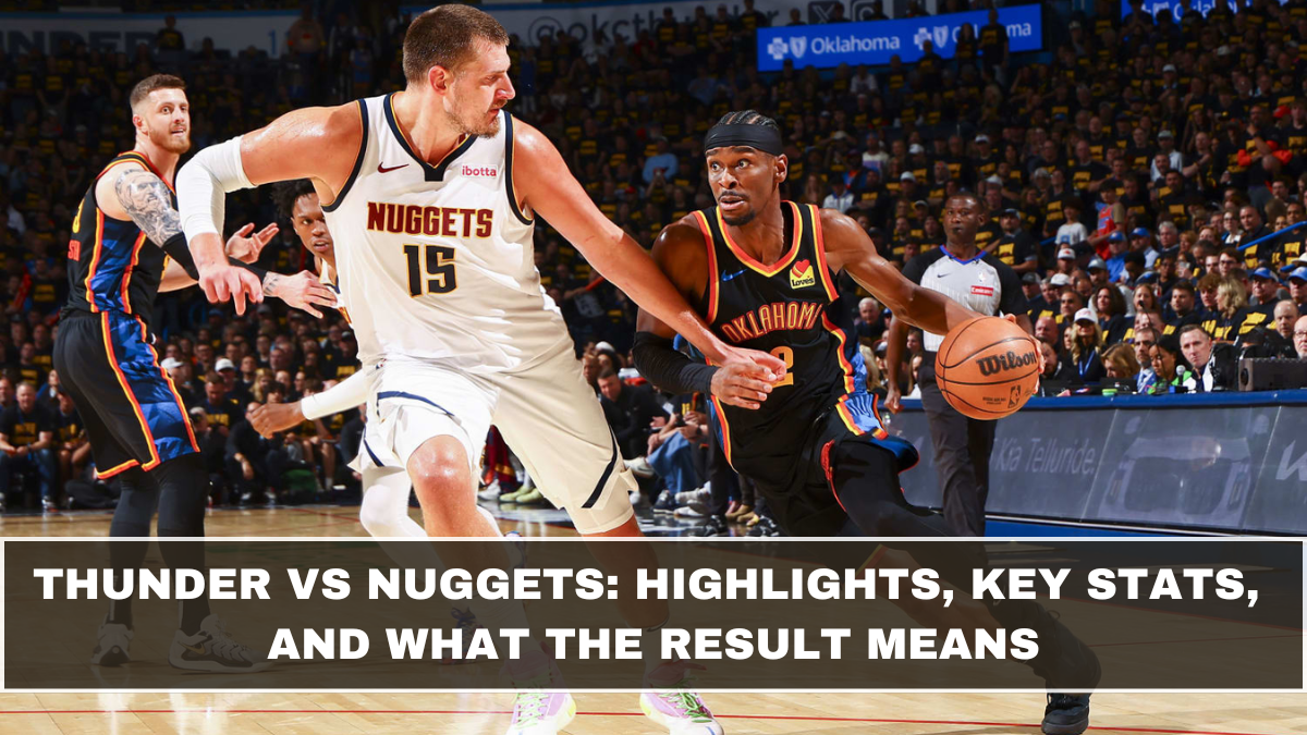 Thunder vs Nuggets: Highlights, Key Stats, and What the Result Means (March 2026 Update)
