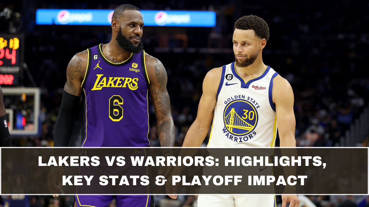 Lakers vs Warriors: Highlights, Key Stats & Playoff Impact