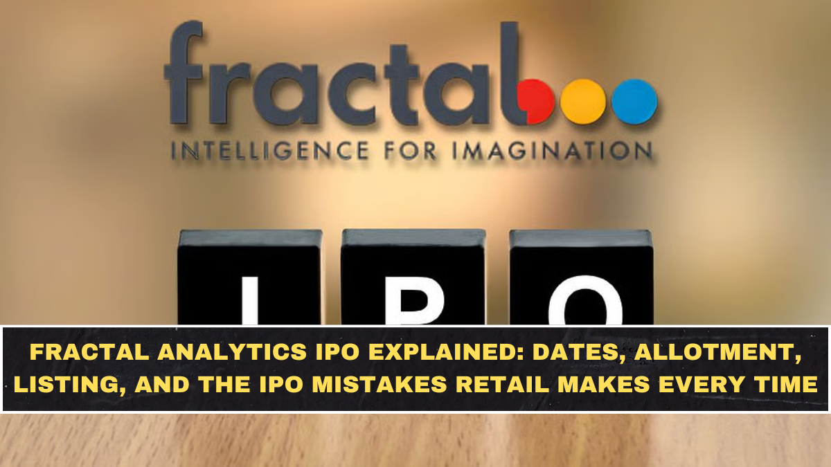 Fractal Analytics IPO Explained: Dates, Allotment, Listing, and the IPO Mistakes Retail Makes Every Time